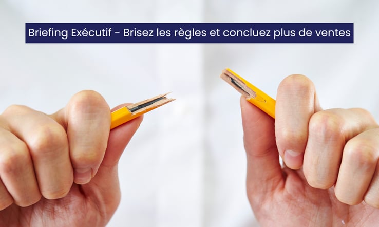 Image Briefing Exécutif_Brisez les règles (1)